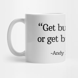 "Get busy living, or get busy dying" - Andy Dufresne Mug